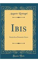 Ibis: Storia Di Un Poemetto Greco (Classic Reprint)