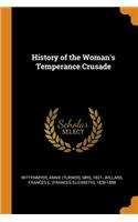 History of the Woman's Temperance Crusade