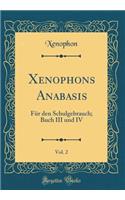 Xenophons Anabasis, Vol. 2: Für den Schulgebrauch; Buch III und IV (Classic Reprint)