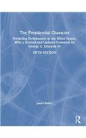 The Presidential Character: Predicting Performance in the White House, with a Revised and Updated Foreword by George C. Edwards III