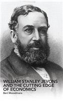 William Stanley Jevons and the Cutting Edge of Economics