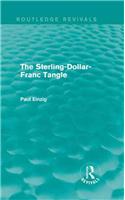 The Sterling-Dollar-Franc Tangle (Routledge Revivals)