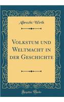 Volkstum und Weltmacht in der Geschichte (Classic Reprint)