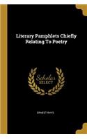 Literary Pamphlets Chiefly Relating To Poetry