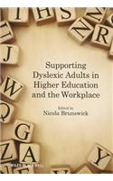 Supporting Dyslexic Adults in Higher Education and the Workplace