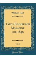 Tait's Edinburgh Magazine for 1846, Vol. 13 (Classic Reprint)
