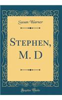 Stephen, M. D (Classic Reprint)