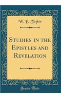 Studies in the Epistles and Revelation (Classic Reprint)