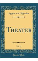 Theater, Vol. 35 (Classic Reprint)