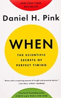 When: The Scientific Secrets of Perfect Timing