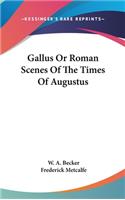 Gallus Or Roman Scenes Of The Times Of Augustus