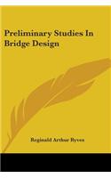 Preliminary Studies In Bridge Design