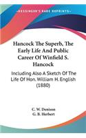 Hancock The Superb, The Early Life And Public Career Of Winfield S. Hancock