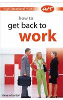 How to Get Back to Work