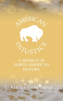 American Injustice: A Moment In North American History