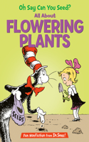 Oh Say Can You Seed? All About Flowering Plants: (The Cat in the Hat's Learning Library)