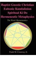Baptist Gnostic Christian Eubonic Kundalinion Spiritual Ki Do Hermeneutic Metaphysics