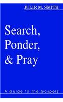 Search, Ponder, and Pray