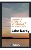 A Dialogue Between a Watchman and the Traveller Bound for Zion. Also Poems
