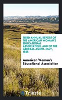 Third Annual Report of the American Woman's Educational Association, and of the general agent. May, 1855