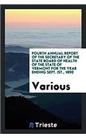 Fourth Annual Report of the Secretary of the State Board of Health of the State of Vermont for the Year Ending Sept. Ist., 1890