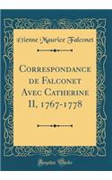 Correspondance de Falconet Avec Catherine II, 1767-1778 (Classic Reprint)