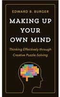Making Up Your Own Mind: Thinking Effectively Through Creative Puzzle-Solving