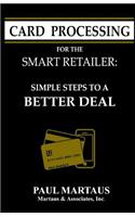 Card Processing for the Smart Retailer: Simple Steps to a Better Deal