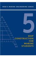 Ree: Ship Construction for Marine Students: (v.5 Reed's Marine Engineering)