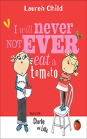 I Will Never Not Ever Eat a Tomato: (Charlie and Lola)