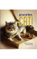 Get Out of There, Cat!