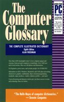 Computer Glossary: The Complete Illustrated Desk Reference