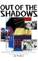 Out of The Shadows: Women, Resistance and Politics in South America