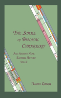 Scroll of Biblical Chronology and Ancient Near Eastern History, Vol. II
