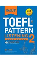 KALLIS' TOEFL iBT Pattern Listening 2: Core Skills (College Test Prep 2016 + Study Guide Book + Practice Test + Skill Building - TOEFL iBT 2016)(English)