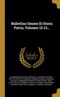 Bullettino Senese Di Storia Patria, Volumes 12-13...