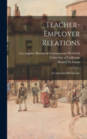 Teacher-employer Relations; an Annotated Bibliography