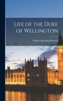 Life of the Duke of Wellington