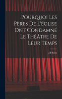 Pourquoi les pères de l'église ont condamné le théâtre de leur temps