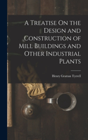 Treatise On the Design and Construction of Mill Buildings and Other Industrial Plants