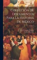 Colección De Documentos Para La Historia De México; Volume 1