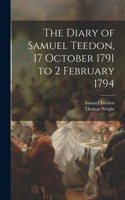 Diary of Samuel Teedon, 17 October 1791 to 2 February 1794