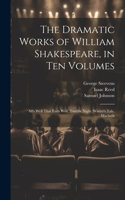 Dramatic Works of William Shakespeare, in Ten Volumes
