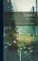 Timber; From The Forest To Its Use In Commerce