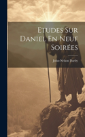 Etudes Sur Daniel En Neuf Soirées