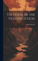 House of the Fighting-Cocks