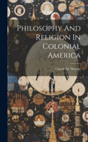 Philosophy And Religion In Colonial America