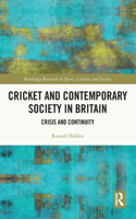 Cricket and Contemporary Society in Britain