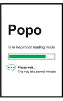 Popo is in Inspiration Loading Mode: 6 x 9 Notebook, Funny Blank Gag Multipurpose Jotter Log Book, Wide Ruled Lined Journal, Everyday Writing Pad for Colleagues, Coworkers, Friends and 
