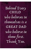 Behind Every Child Who Believes In Themselves is a Great Dad